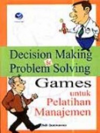 Decision Making And Problem Solving Games Untuk Pelatihan Manajemen