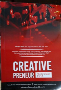 Creative Preneur Milenial Unggul Era 4.0; Pedoman Praktis Bagi Dosen, Guru, Instruktur, Penceramah dan Generasi Milenial dalam Belajar Menjadi Wirausahawan Sejati yang Kreatif dan Inovatif di Era 4.0