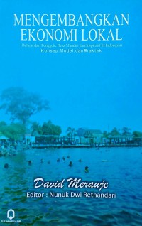 Mengembangkan Ekonomi Lokal (Belajar dari Ponggok, Desa Mandiri dan Inspiratif di Indonesia) Konsep, Model, dan Praktek