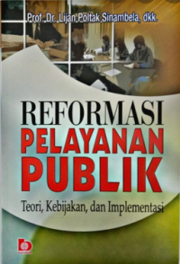 Reformasi  Pelayanan Publik: Teori Kebijakan Dan Implementasi