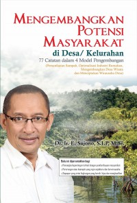 Mengembangkan Potensi Masyarakat di Desa / Kelurahan; 77 Catatan dalam 4 Model Pengembangan (Pemanfaatan Sampah, Optimalisasi Industri Rumahan, Mengembangkan Desa Wisata dan Menciptakan Wirausaha Desa)