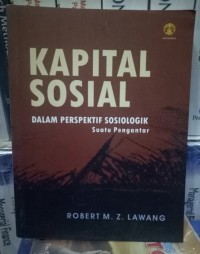 Kapital sosial dalam perspektif sosiologik: Suatu pengantar