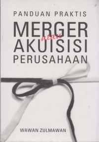 Panduan Praktis Merger atau Akuisisi Perusahaan