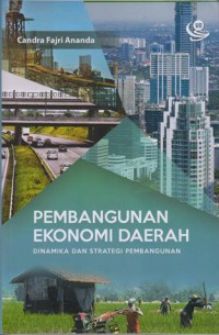 Pembangunan Ekonomi Daerah; dinamika dan strategi pembangunan