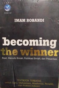 Becoming the Winner : Riset, Menulis Ilmiah, Publikasi Ilmiah, dan Presentasi