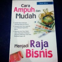 Cara Ampuh dan Mudah Menjadi Raja Bisnis