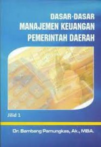 Dasar-Dasar Manajemen Keuangan Pemerintah Daerah jilid 1