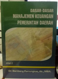 Dasar-dasar Manajemen Keuangan Pemerintah Daerah Jilid 2