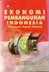 Ekonomi Pembangunan Indonesia; tinjauan aspek hukum