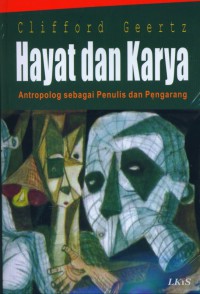 hayat dan karya; antropolog sebagai penulis dan pengarang