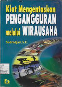 Kiat Mengentaskan Penganguran Melalui Wirausaha