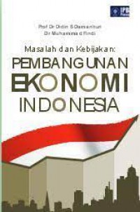 Masalah dan Kebijakan; Pembangunan Ekonomi Indonesia