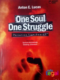 One soul one struggle: Peristiwa tiga daerah dalam revolusi Indonesia