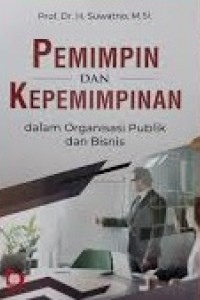 Pemimpin dan Kepemimpinan; Dalam Organisasi Publik dan Bisnis
