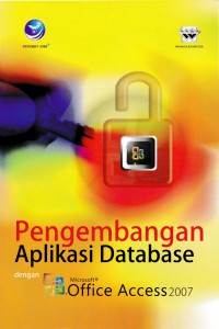 Pengembangan Aplikasi Database dengan Microsoft Office Access 2007