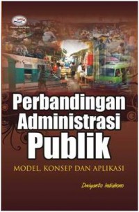 Perbandingan Administrasi Publik; Model, Konsep, dan Aplikasi