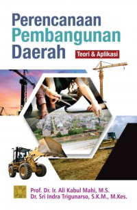 Perencanaan Pembangunan Daerah; Teori dan Aplikasi