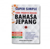 Super Simple Cara Praktis Kuasai Bahasa Jepang