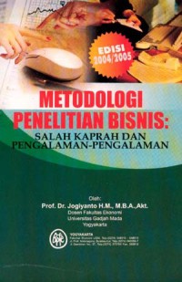 Metodologi Penelitian Bisnis : Salah Kaprah Dan Pengalaman-Pengalaman, Edisi 2007