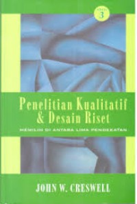 Penelitian Kualitatif & Desain Riset; Memilih di Antara Lima Pendekatan