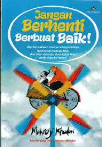 Jangan Berhenti Berbuat Baik! Aku Berdakwah Menyeru Kepada-Nya, Memohon Kepada-Nya dan akan Menuju Alam Kekal-Nya. Anda Mau ke Mana?