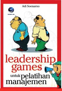 Leadership games : Untuk Pelatihan Manajemen