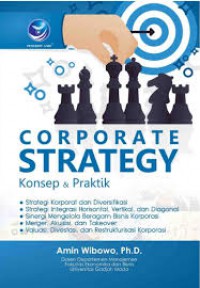 Corporate Strategy : konsep dan praktik