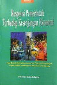 Responsi pemerintah terhadap kesenjangan ekonomi : studi empiris pada kebijaksanaan dan program pembangunan dalam rangka pemberdayaan masyarakat di Indonesia