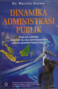 Dinamika Administrasi Publik: Analisis Empiris Seputar Isu-isu Kontemporer Dalam Administrasi Publik