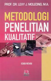 Metodologi Penelitian Kualitatif; Edisi Revisi