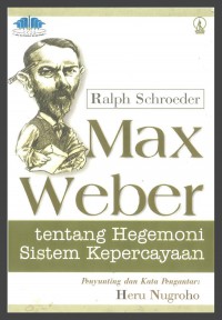 Max Weber tentang hegemoni sistem kepercayaan