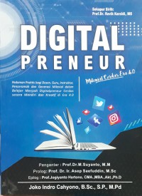 Digital Preneur; Milenial Cerdas Era 4.0; Pedoman Praktis bagi Dosen, Guru, Instruktur, Penceramah dan Generasi Milenial dalam Belajar Menjadi Digitalpreneur Cerdas secara Mandiri dan Kreatif di Era 4.0