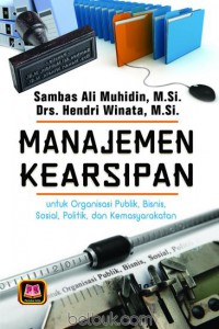 Manajemen Kearsipan; Untuk organisasi publik, bisnis, sosial, politik, dan kemasyarakatan