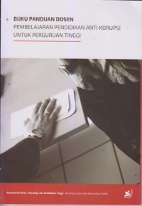 Buku Panduan Dosen; Pembelajaran Pendidikan Anti Korupsi Untuk Perguruan Tinggi