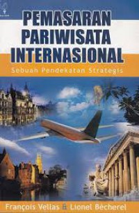 Pemasaran Pariwisata Internasional : Sebuah Pendekatan Strategis