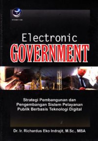 Electronic Government; Strategi Pembangunan dan Pengembangan Sistem Pelayanan Publik  berbasis Teknologi Digital